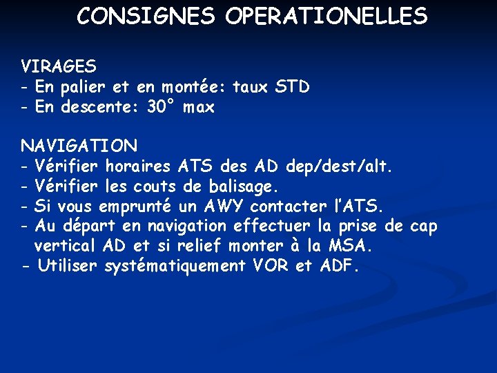 CONSIGNES OPERATIONELLES VIRAGES - En palier et en montée: taux STD - En descente: