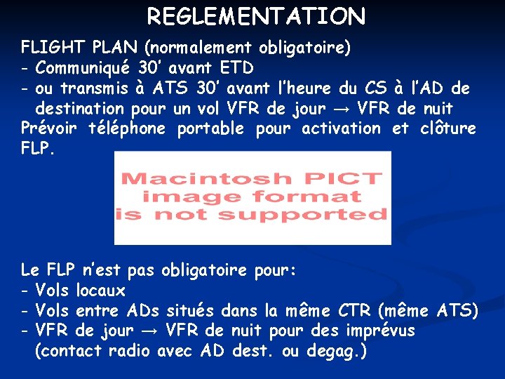 REGLEMENTATION FLIGHT PLAN (normalement obligatoire) - Communiqué 30’ avant ETD - ou transmis à