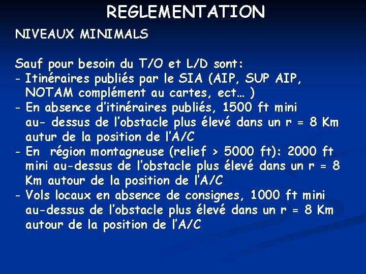 REGLEMENTATION NIVEAUX MINIMALS Sauf pour besoin du T/O et L/D sont: - Itinéraires publiés