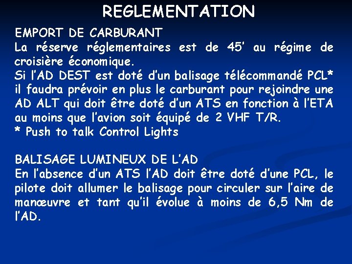 REGLEMENTATION EMPORT DE CARBURANT La réserve réglementaires est de 45’ au régime de croisière