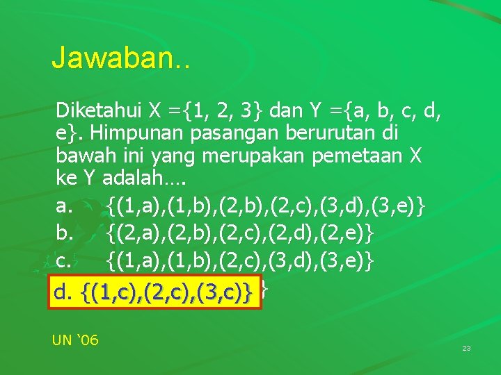 Jawaban. . Diketahui X ={1, 2, 3} dan Y ={a, b, c, d, e}. Jawaban. . Diketahui X ={1, 2, 3} dan Y ={a, b, c, d, e}.