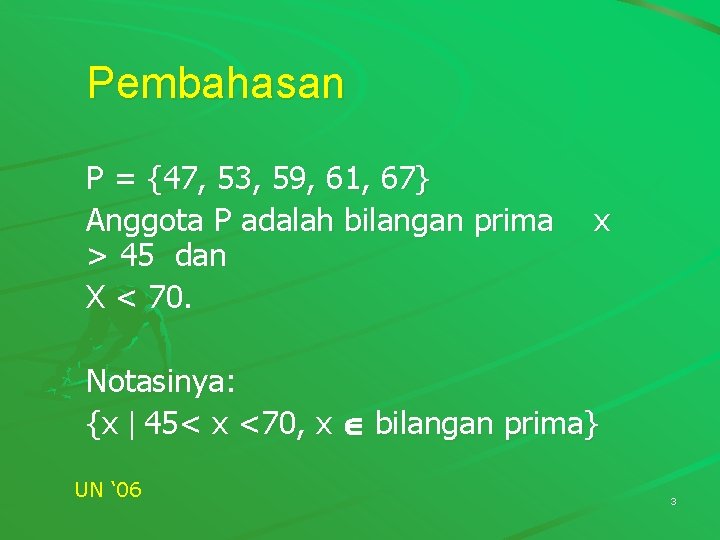 Pembahasan P = {47, 53, 59, 61, 67} Anggota P adalah bilangan prima > Pembahasan P = {47, 53, 59, 61, 67} Anggota P adalah bilangan prima >