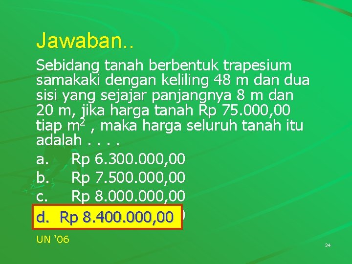 Jawaban. . Sebidang tanah berbentuk trapesium samakaki dengan keliling 48 m dan dua sisi Jawaban. . Sebidang tanah berbentuk trapesium samakaki dengan keliling 48 m dan dua sisi