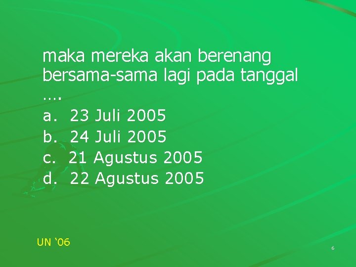 maka mereka akan berenang bersama-sama lagi pada tanggal …. a. b. c. d. 23 maka mereka akan berenang bersama-sama lagi pada tanggal …. a. b. c. d. 23
