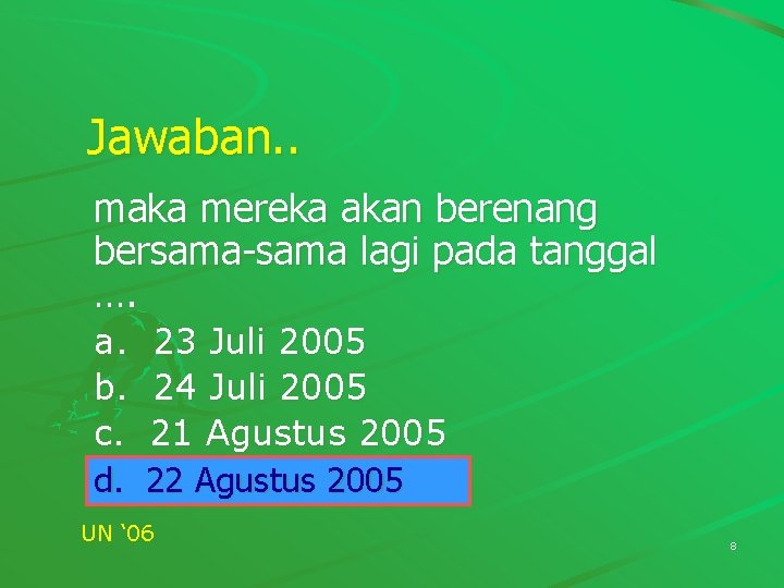 Jawaban. . maka mereka akan berenang bersama-sama lagi pada tanggal …. a. b. c. Jawaban. . maka mereka akan berenang bersama-sama lagi pada tanggal …. a. b. c.