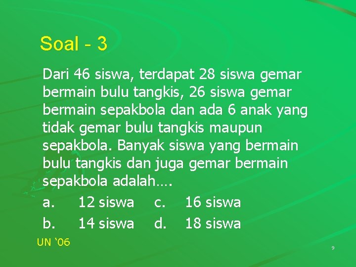 Soal - 3 Dari 46 siswa, terdapat 28 siswa gemar bermain bulu tangkis, 26 Soal - 3 Dari 46 siswa, terdapat 28 siswa gemar bermain bulu tangkis, 26