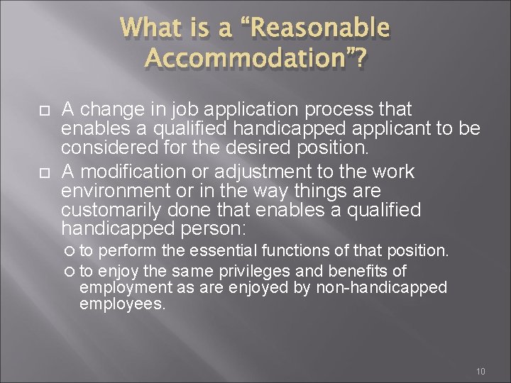 What is a “Reasonable Accommodation”? A change in job application process that enables a