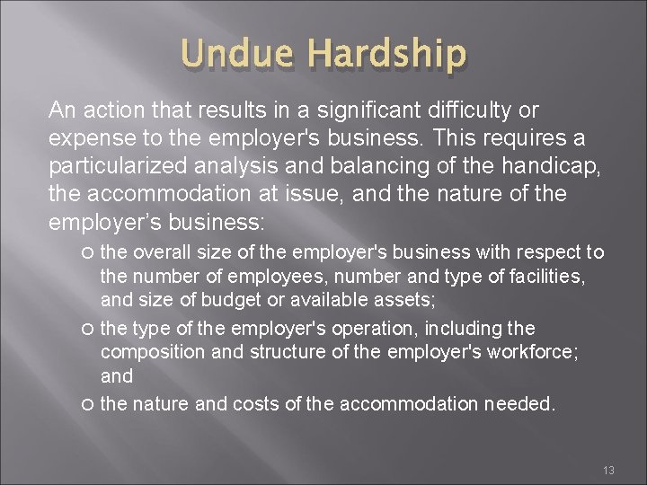 Undue Hardship An action that results in a significant difficulty or expense to the