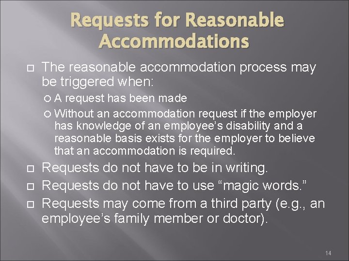 Requests for Reasonable Accommodations The reasonable accommodation process may be triggered when: A request