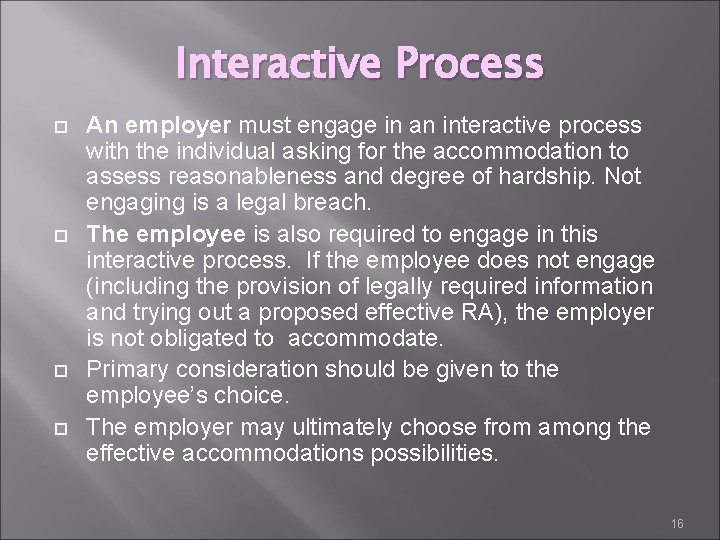 Interactive Process An employer must engage in an interactive process with the individual asking