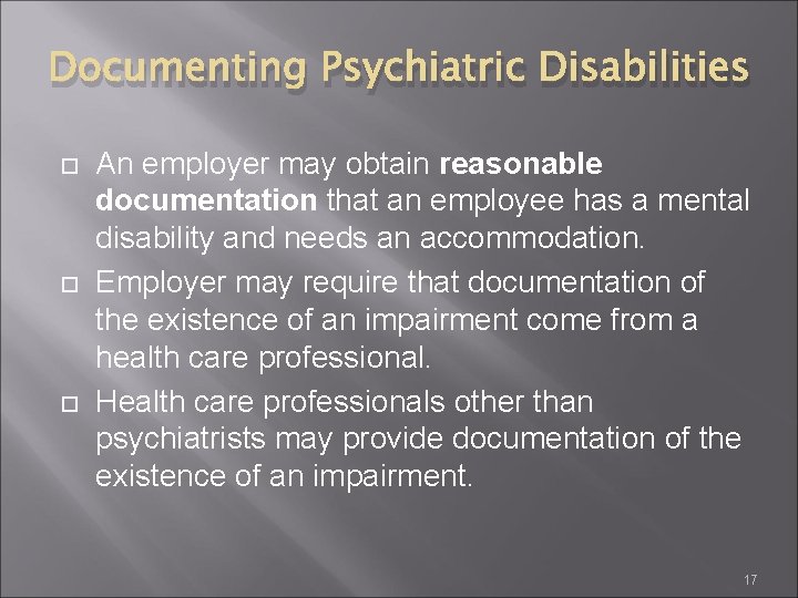 Documenting Psychiatric Disabilities An employer may obtain reasonable documentation that an employee has a