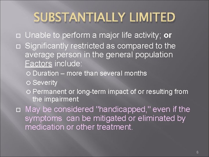 SUBSTANTIALLY LIMITED Unable to perform a major life activity; or Significantly restricted as compared