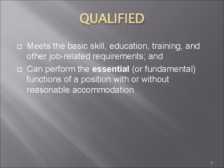 QUALIFIED Meets the basic skill, education, training, and other job-related requirements; and Can perform