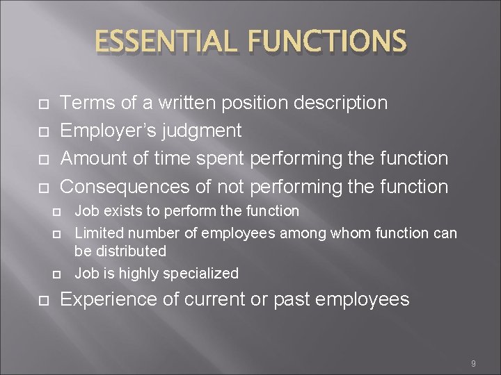 ESSENTIAL FUNCTIONS Terms of a written position description Employer’s judgment Amount of time spent
