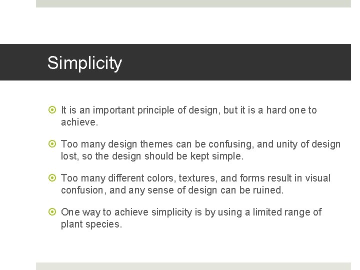 Simplicity It is an important principle of design, but it is a hard one