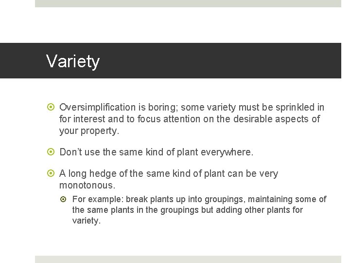 Variety Oversimplification is boring; some variety must be sprinkled in for interest and to