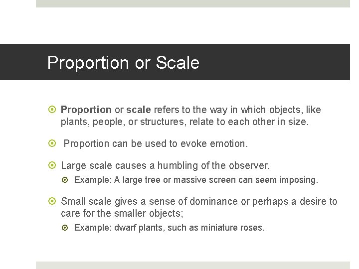 Proportion or Scale Proportion or scale refers to the way in which objects, like