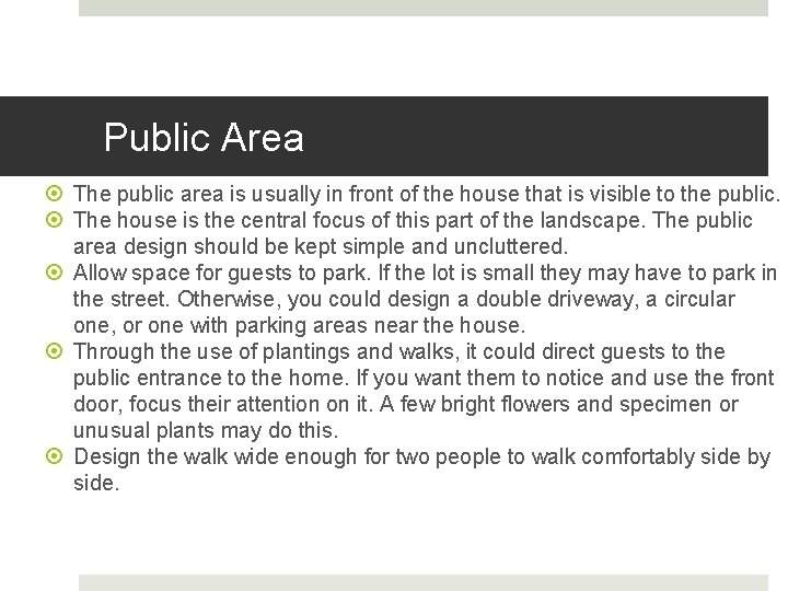 Public Area The public area is usually in front of the house that is