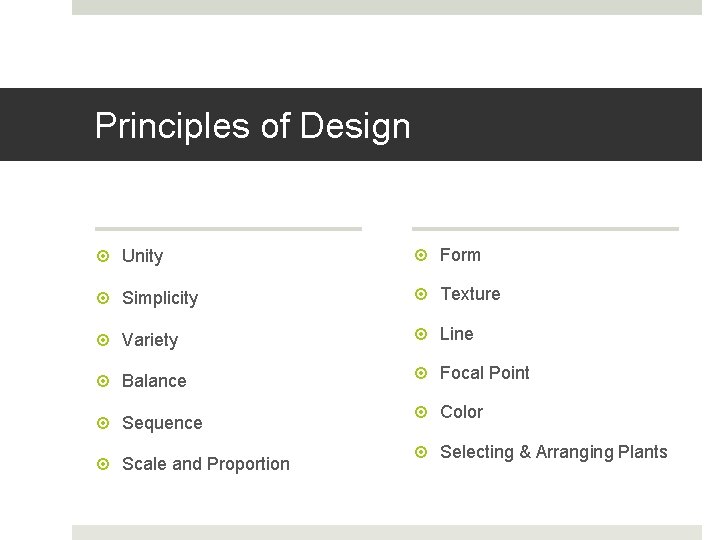 Principles of Design Unity Form Simplicity Texture Variety Line Balance Focal Point Sequence Scale