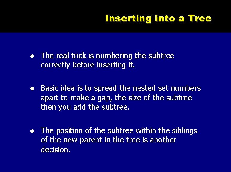Inserting into a Tree The real trick is numbering the subtree correctly before inserting