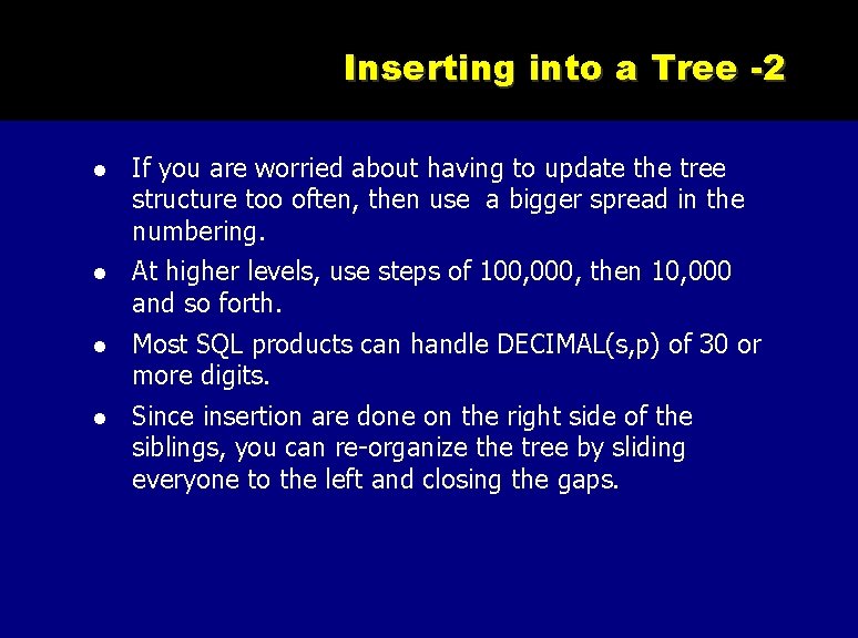 Inserting into a Tree -2 If you are worried about having to update the