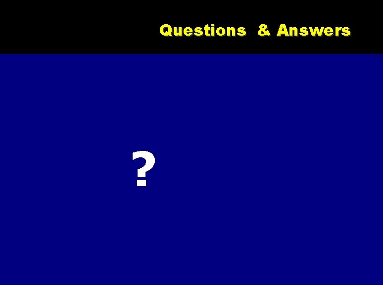 Questions & Answers ? 