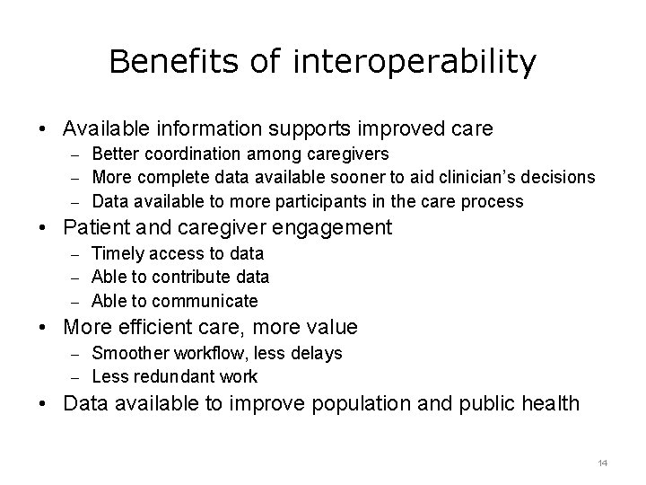 Benefits of interoperability • Available information supports improved care – Better coordination among caregivers