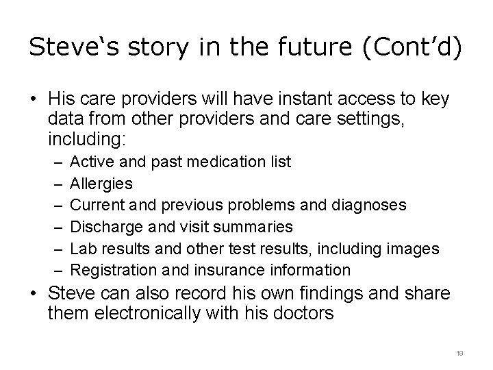 Steve‘s story in the future (Cont’d) • His care providers will have instant access
