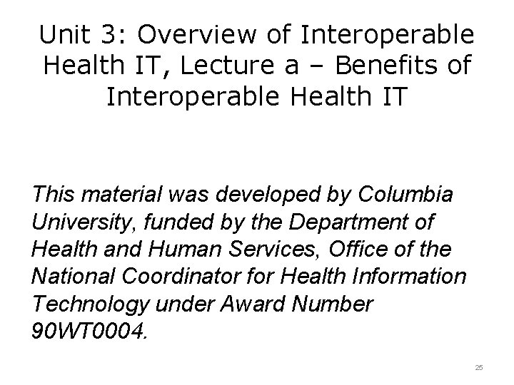 Unit 3: Overview of Interoperable Health IT, Lecture a – Benefits of Interoperable Health