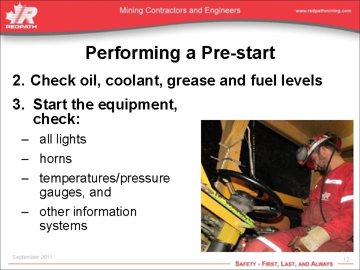 Performing a Pre-start 2. Check oil, coolant, grease and fuel levels 3. Start the