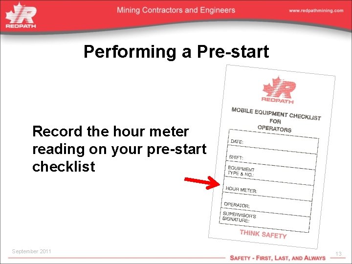 Performing a Pre-start Record the hour meter reading on your pre-start checklist September 2011