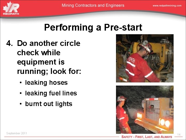 Performing a Pre-start 4. Do another circle check while equipment is running; look for: