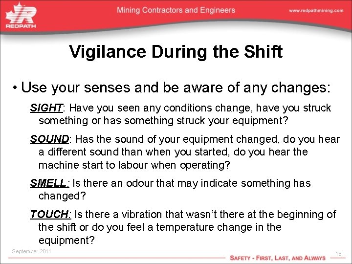 Vigilance During the Shift • Use your senses and be aware of any changes: