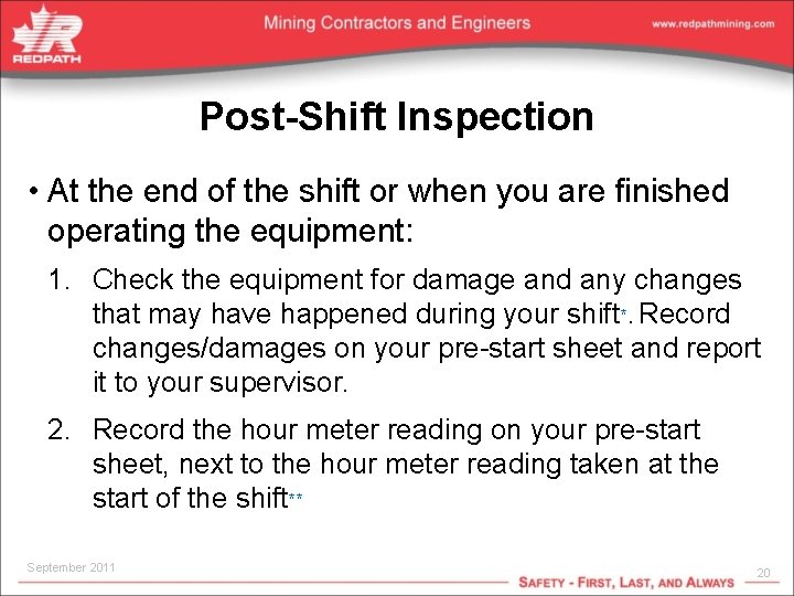 Post-Shift Inspection • At the end of the shift or when you are finished