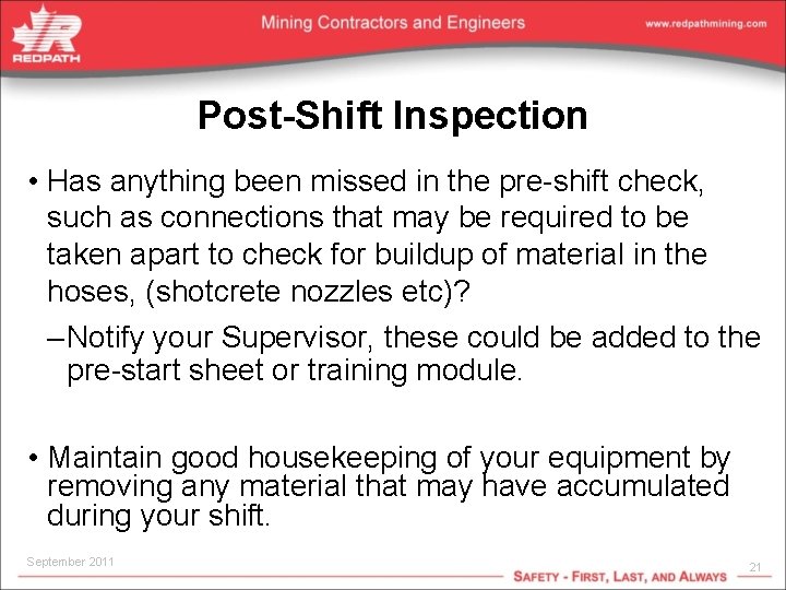 Post-Shift Inspection • Has anything been missed in the pre-shift check, such as connections