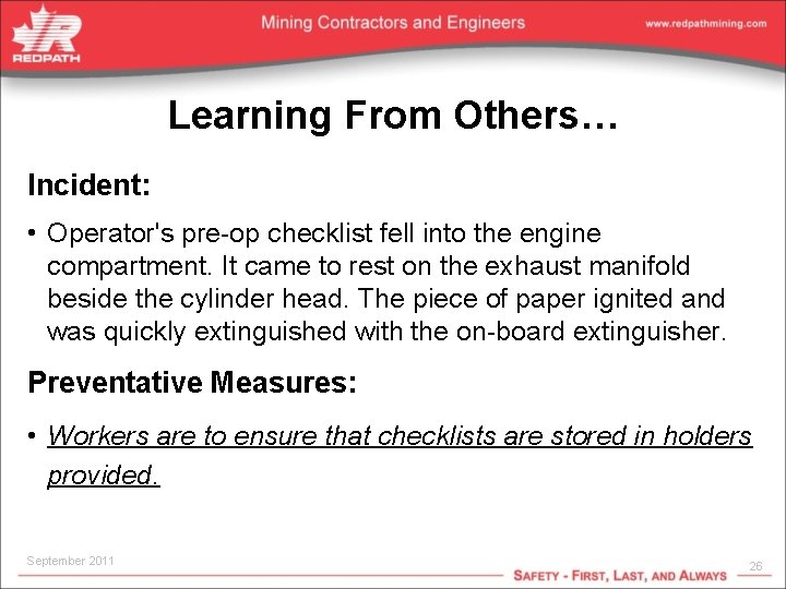 Learning From Others… Incident: • Operator's pre-op checklist fell into the engine compartment. It