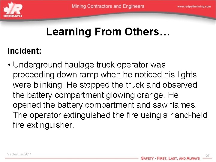 Learning From Others… Incident: • Underground haulage truck operator was proceeding down ramp when