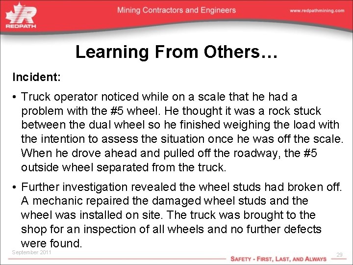 Learning From Others… Incident: • Truck operator noticed while on a scale that he