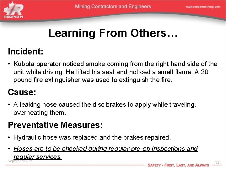 Learning From Others… Incident: • Kubota operator noticed smoke coming from the right hand