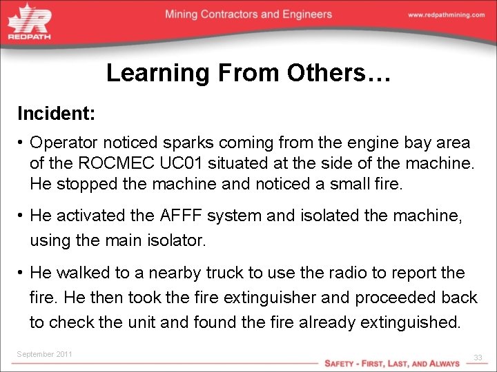 Learning From Others… Incident: • Operator noticed sparks coming from the engine bay area