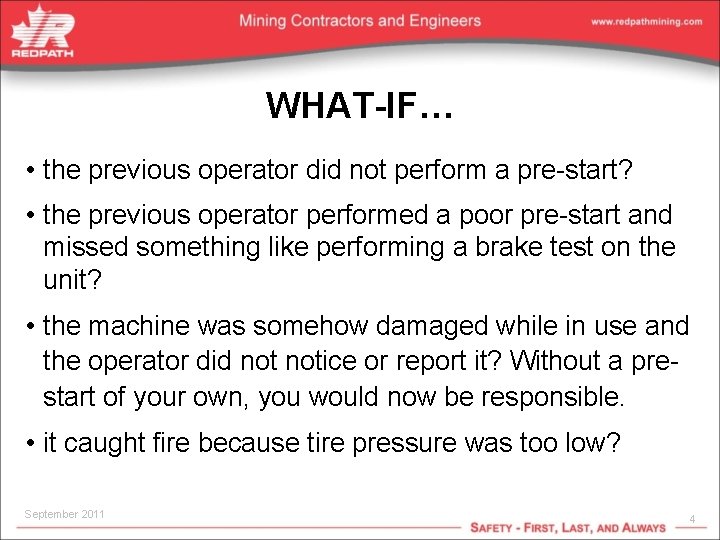 WHAT-IF… • the previous operator did not perform a pre-start? • the previous operator