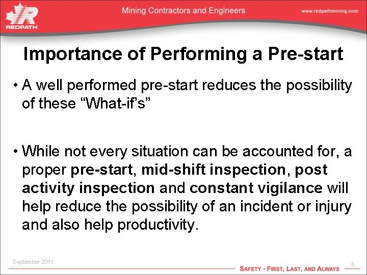 Importance of Performing a Pre-start • A well performed pre-start reduces the possibility of