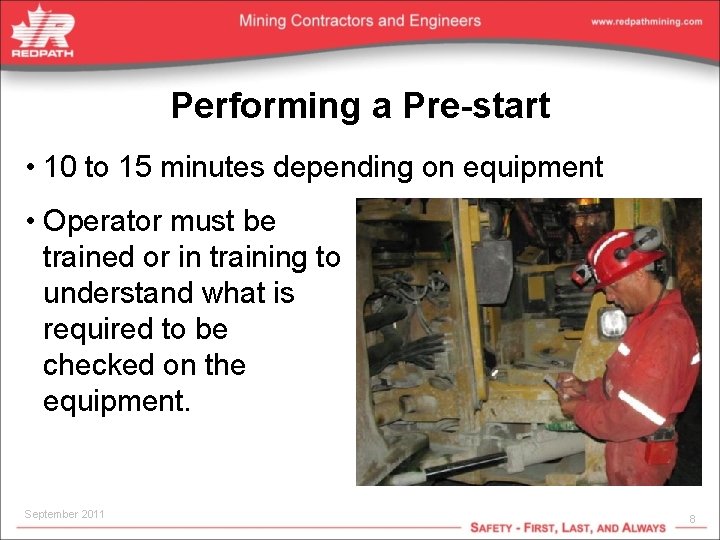 Performing a Pre-start • 10 to 15 minutes depending on equipment • Operator must