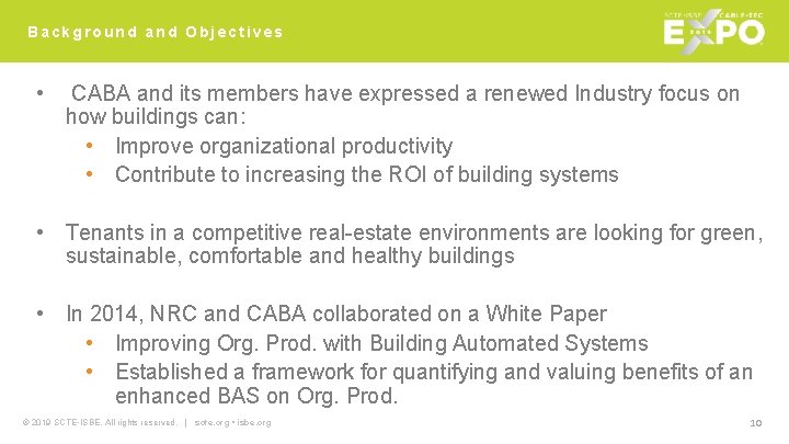 Background and Objectives • CABA and its members have expressed a renewed Industry focus