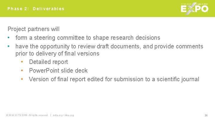 Phase 2: Deliverables Project partners will • form a steering committee to shape research