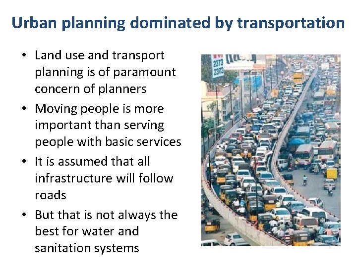 Urban planning dominated by transportation • Land use and transport planning is of paramount