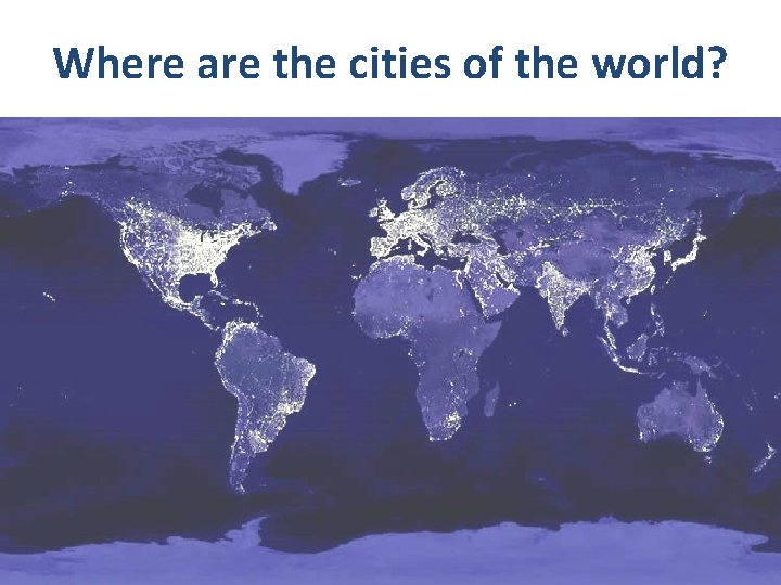 Where are the cities of the world? 
