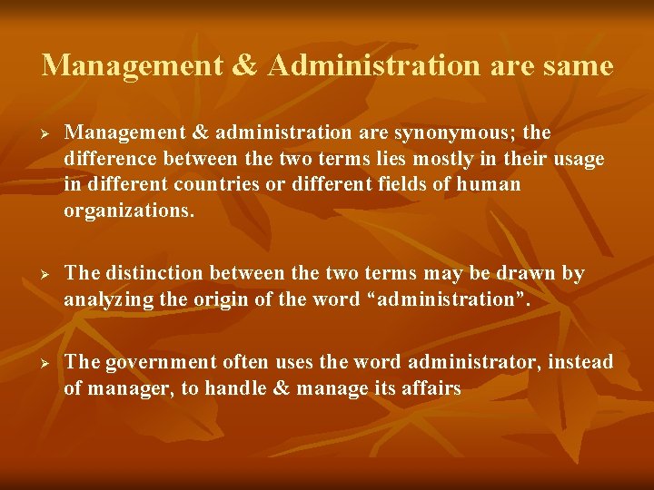 Management & Administration are same Ø Ø Ø Management & administration are synonymous; the