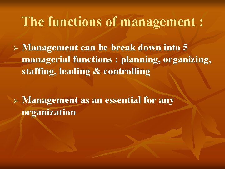 The functions of management : Ø Ø Management can be break down into 5