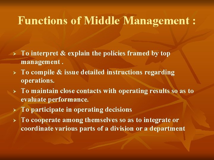 Functions of Middle Management : Ø Ø Ø To interpret & explain the policies